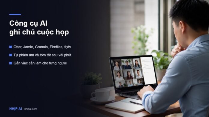 Công cụ AI ghi chú cuộc họp tự phiên âm và tóm tắt