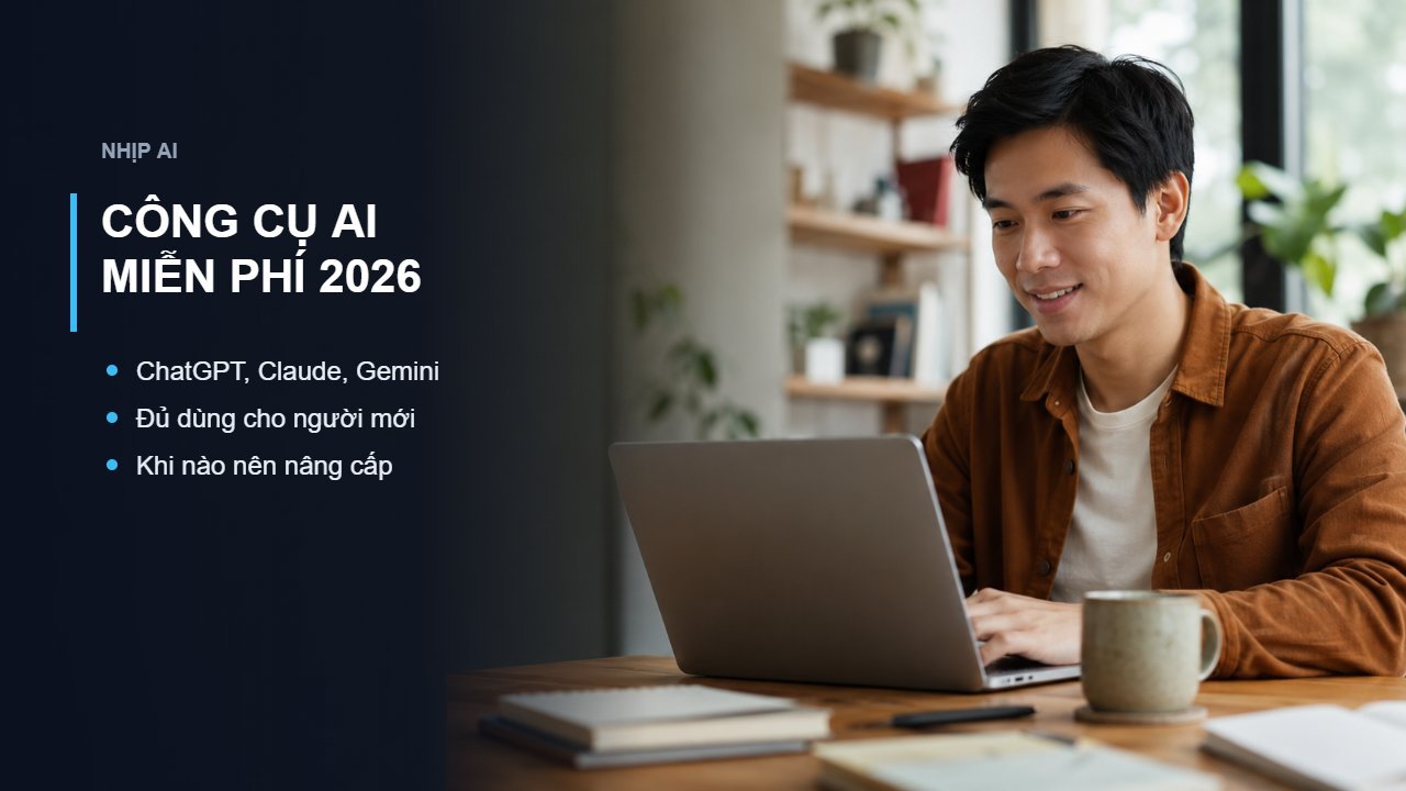 Công cụ AI miễn phí tốt nhất 2026 1 Công cụ AI miễn phí tốt nhất 2026 cho người Việt