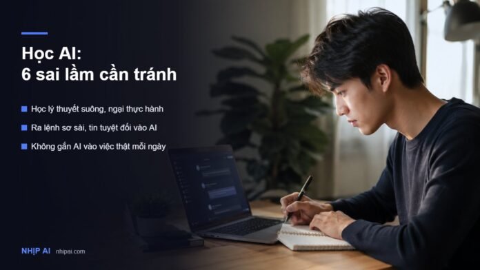 Sáu sai lầm người mới thường mắc khi học AI