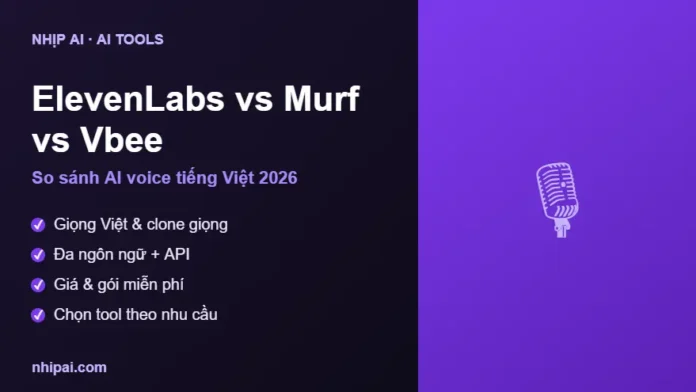 So sánh ElevenLabs vs Murf vs Vbee AI voice tiếng Việt