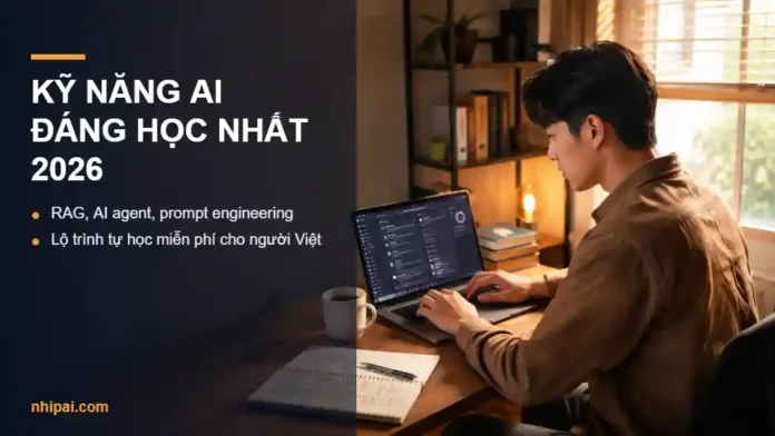 Kỹ năng AI đáng học nhất 2026 cho người Việt