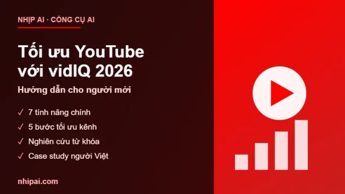 Tối ưu YouTube với vidIQ 2026 cho người mới