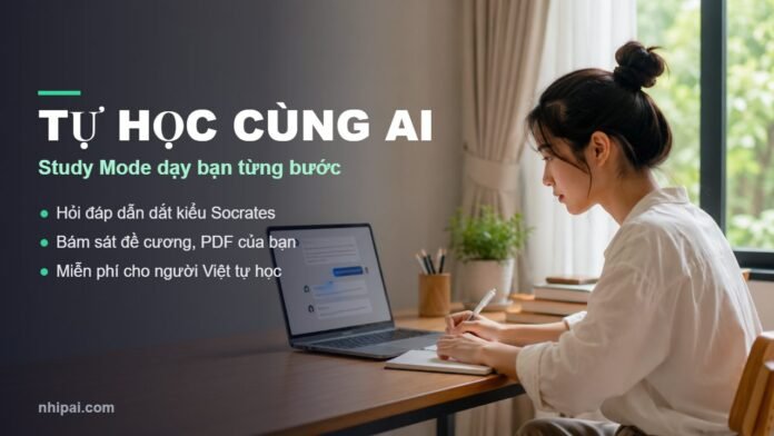 Tự học cùng AI với Study Mode dạy từng bước